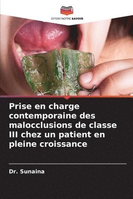 Sunaina - Prise en charge contemporaine des malocclusions de classe III chez un patient en pleine croissance, Häftad