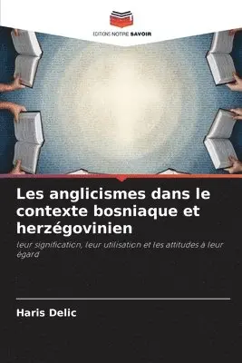 Haris Delic - Les anglicismes dans le contexte bosniaque et herzégovinien, Häftad. Tillgänglighet: Lägg i varukorg