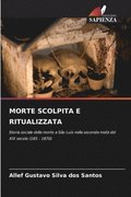 Morte Scolpita E Ritualizzata