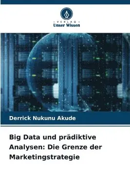 Derrick Nukunu Akude - Big Data und prädiktive Analysen, Häftad. Tillgänglighet: Lägg i varukorg