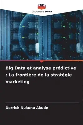 Derrick Nukunu Akude - Big Data et analyse prédictive, Häftad. Tillgänglighet: Lägg i varukorg