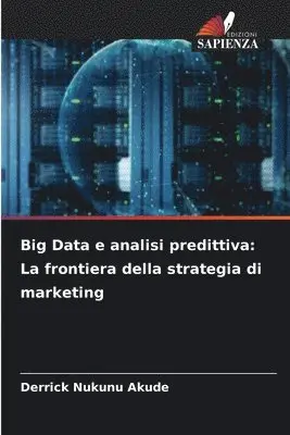 Derrick Nukunu Akude - Big Data e analisi predittiva, Häftad. Tillgänglighet: Lägg i varukorg