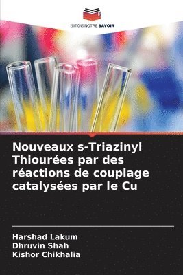 Harshad Lakum, Dhruvin Shah, Kishor Chikhalia - Nouveaux s-Triazinyl Thiourées par des réactions de couplage catalysées par le Cu, Häftad. Tillgänglighet: Lägg i varukorg