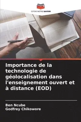 Ben Ncube, Godfrey Chikowore - Importance de la technologie de géolocalisation dans l'enseignement ouvert et à distance (EOD), Häftad. Tillgänglighet: Lägg i varukorg