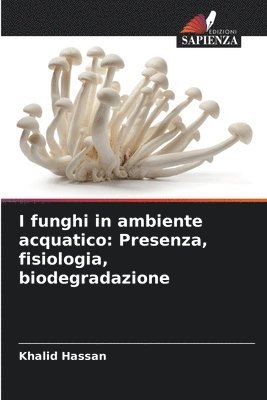 Khalid Hassan - I funghi in ambiente acquatico, Häftad