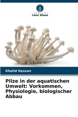Khalid Hassan - Pilze in der aquatischen Umwelt, Häftad