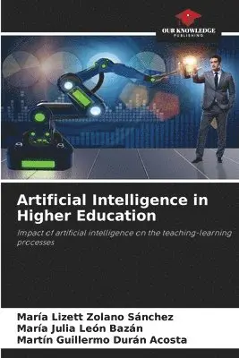 María Lizett Zolano Sánchez, María Julia León Bazán, Martin Guillermo Durán Acosta - Artificial Intelligence in Higher Education, Häftad. Tillgänglighet: Lägg i varukorg