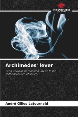 André Gilles Latournald - Archimedes' lever, Häftad. Tillgänglighet: Lägg i varukorg
