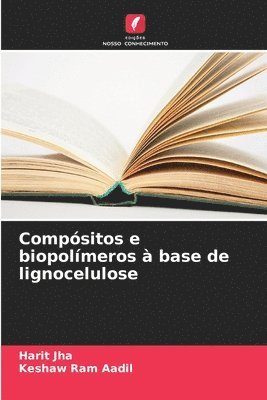 Harit Jha, Keshaw Ram Aadil - Compósitos e biopolímeros à base de lignocelulose, Häftad