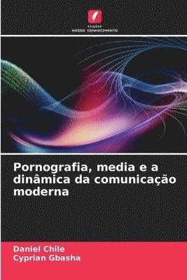 Daniel Chile, Cyprian Gbasha - Pornografia, media e a dinâmica da comunicação moderna, Häftad. Tillgänglighet: Lägg i varukorg