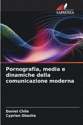 Daniel Chile, Cyprian Gbasha - Pornografia, media e dinamiche della comunicazione moderna, Häftad. Tillgänglighet: Lägg i varukorg