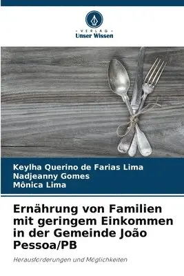 Keylha Querino de Farias Lima, Nadjeanny Gomes, Mônica Lima - Ernährung von Familien mit geringem Einkommen in der Gemeinde João Pessoa/PB, Häftad. Tillgänglighet: Lägg i varukorg