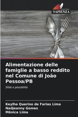 Keylha Querino de Farias Lima, Nadjeanny Gomes, Mônica Lima - Alimentazione delle famiglie a basso reddito nel Comune di João Pessoa/PB, Häftad. Tillgänglighet: Lägg i varukorg