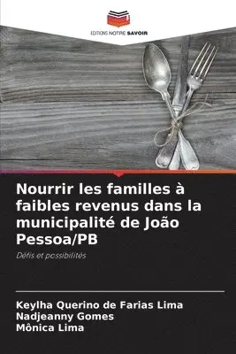 Keylha Querino de Farias Lima, Nadjeanny Gomes, Mônica Lima - Nourrir les familles à faibles revenus dans la municipalité de João Pessoa/PB, Häftad. Tillgänglighet: Lägg i varukorg