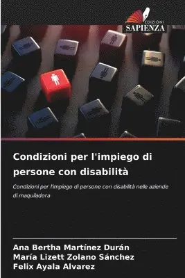Ana Bertha Martínez Durán, María Lizett Zolano Sánchez, Felix Ayala Alvarez - Condizioni per l'impiego di persone con disabilità, Häftad. Tillgänglighet: Lägg i varukorg