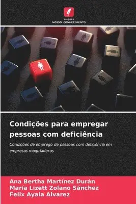 Ana Bertha Martínez Durán, María Lizett Zolano Sánchez, Felix Ayala Alvarez - Condições para empregar pessoas com deficiência, Häftad. Tillgänglighet: Lägg i varukorg