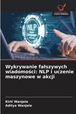 Kirti Wanjale, Aditya Wanjale - Wykrywanie falszywych wiadomości, Häftad