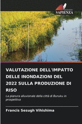 Francis Sesugh Vihishima - Valutazione Dell'impatto Delle Inondazioni del 2022 Sulla Produzione Di Riso, Häftad. Tillgänglighet: Lägg i varukorg