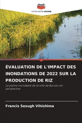 Francis Sesugh Vihishima - Évaluation de l'Impact Des Inondations de 2022 Sur La Production de Riz, Häftad. Tillgänglighet: Lägg i varukorg
