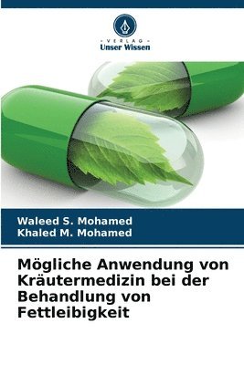 Waleed S Mohamed, Khaled M Mohamed - Mögliche Anwendung von Kräutermedizin bei der Behandlung von Fettleibigkeit, Häftad