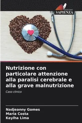 Nadjeanny Gomes, Maria Costa, Keylha Lima - Nutrizione con particolare attenzione alla paralisi cerebrale e alla grave malnutrizione, Häftad. Tillgänglighet: Lägg i varukorg