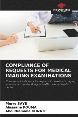 Pierre Saye, Alassane Kouma, Aboudramane Konate - Compliance of Requests for Medical Imaging Examinations, Häftad