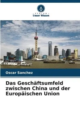 Oscar Sanchez - Geschäftsumfeld zwischen China und der Europäischen Union, Häftad. Tillgänglighet: Lägg i varukorg