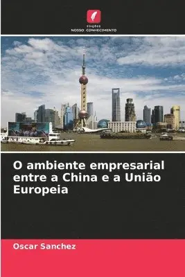 Oscar Sanchez - O ambiente empresarial entre a China e a União Europeia, Häftad. Tillgänglighet: Lägg i varukorg