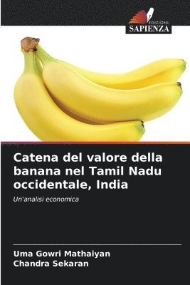 Uma Gowri Mathaiyan, Chandra Sekaran - Catena del valore della banana nel Tamil Nadu occidentale, India, Häftad