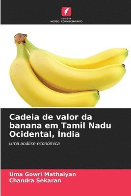 Uma Gowri Mathaiyan, Chandra Sekaran - Cadeia de valor da banana em Tamil Nadu Ocidental, Índia, Häftad