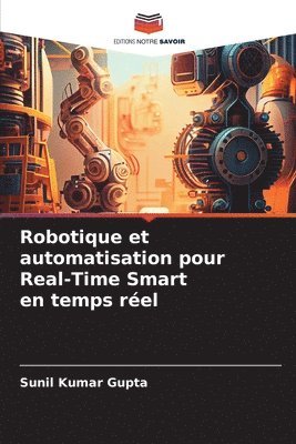 Sunil Kumar Gupta - Robotique et automatisation pour Real-Time Smart en temps réel, Häftad