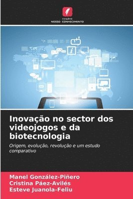 Manel González-Piñero, Cristina Páez-Avilés, Esteve Juanola-Feliu - Inovação no sector dos videojogos e da biotecnologia, Häftad