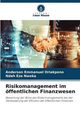 Anderson Emmanuel Oriakpono, Ndah Eze Nwoka - Risikomanagement im öffentlichen Finanzwesen, Häftad. Tillgänglighet: Lägg i varukorg