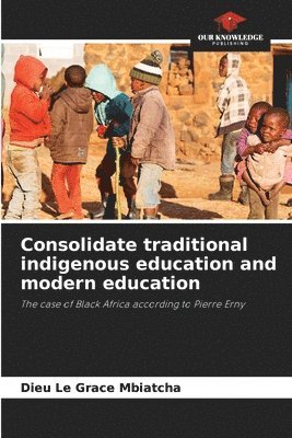 Consolidate traditional indigenous education and modern education