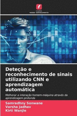 Samradhny Sonwane, Varsha Jadhav, Kirti Wanjle - Deteção e reconhecimento de sinais utilizando CNN e aprendizagem automática, Häftad