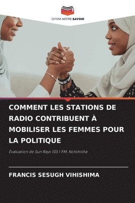Francis Sesugh Vihishima - Comment Les Stations de Radio Contribuent À Mobiliser Les Femmes Pour La Politique, Häftad. Tillgänglighet: Lägg i varukorg