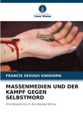 Francis Sesugh Vihishima - Massenmedien Und Der Kampf Gegen Selbstmord, Häftad. Tillgänglighet: Lägg i varukorg