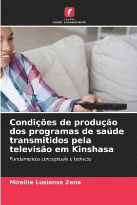 Mireille Lusiense Zena - Condições de produção dos programas de saúde transmitidos pela televisão em Kinshasa, Häftad. Tillgänglighet: Lägg i varukorg