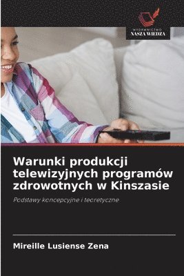 Mireille Lusiense Zena - Warunki produkcji telewizyjnych programów zdrowotnych w Kinszasie, Häftad. Tillgänglighet: Lägg i varukorg