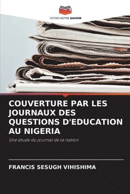 Francis Sesugh Vihishima - Couverture Par Les Journaux Des Questions d'Education Au Nigeria, Häftad. Tillgänglighet: Lägg i varukorg