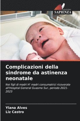 Ylana Alves, Liz Castro - Complicazioni della sindrome da astinenza neonatale, Häftad