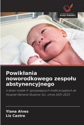 Ylana Alves, Liz Castro - Powiklania noworodkowego zespolu abstynencyjnego, Häftad