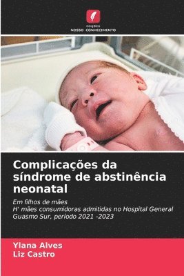 Ylana Alves, Liz Castro - Complicações da síndrome de abstinência neonatal, Häftad