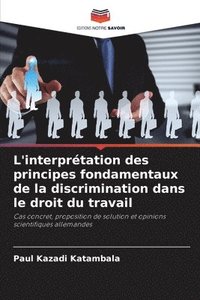 L'interpr�tation des principes fondamentaux de la discrimination dans le droit du travail