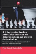 A interpreta��o dos princ�pios b�sicos da discrimina��o no direito do trabalho