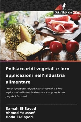 Samah El-Sayed, Ahmed Youssef, Hoda El Sayed - Polisaccaridi vegetali e loro applicazioni nell'industria alimentare, Häftad