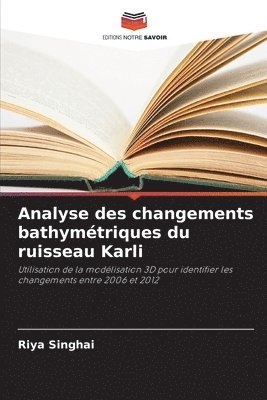 Riya Singhai - Analyse des changements bathymétriques du ruisseau Karli, Häftad