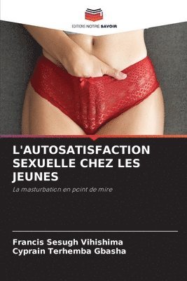 Francis Sesugh Vihishima, Cyprain Terhemba Gbasha - L'Autosatisfaction Sexuelle Chez Les Jeunes, Häftad. Tillgänglighet: Lägg i varukorg