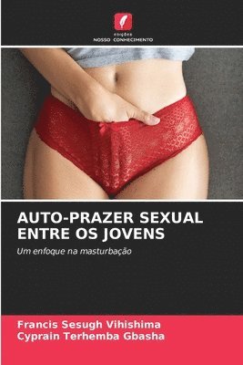 Francis Sesugh Vihishima, Cyprain Terhemba Gbasha - Auto-Prazer Sexual Entre OS Jovens, Häftad. Tillgänglighet: Lägg i varukorg