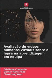 Avalia��o de v�deos humanos virtuais sobre a lepra na aprendizagem em equipa